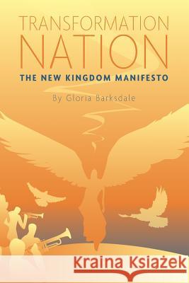 Transformation Nation: The New Kingdom Manifesto Gloria J. Barksdale 9781541372078 Createspace Independent Publishing Platform - książka