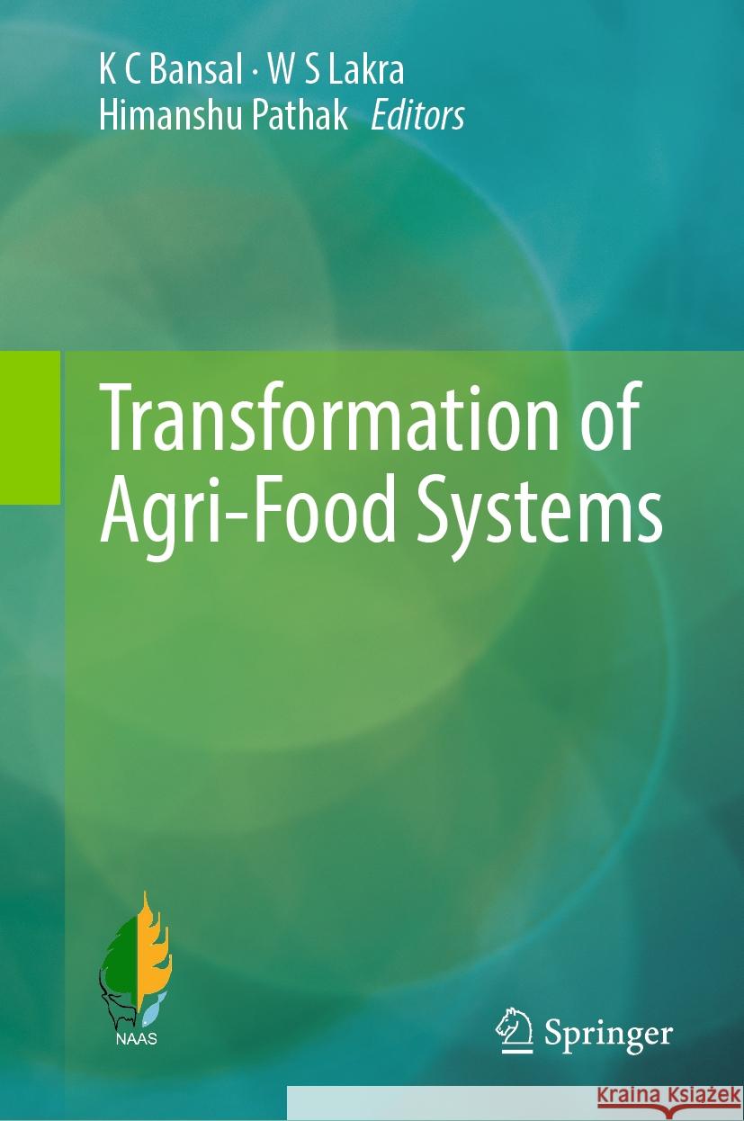 Transformation of Agri-Food Systems K. C. Bansal W. S. Lakra Himanshu Pathak 9789819980130 Springer - książka