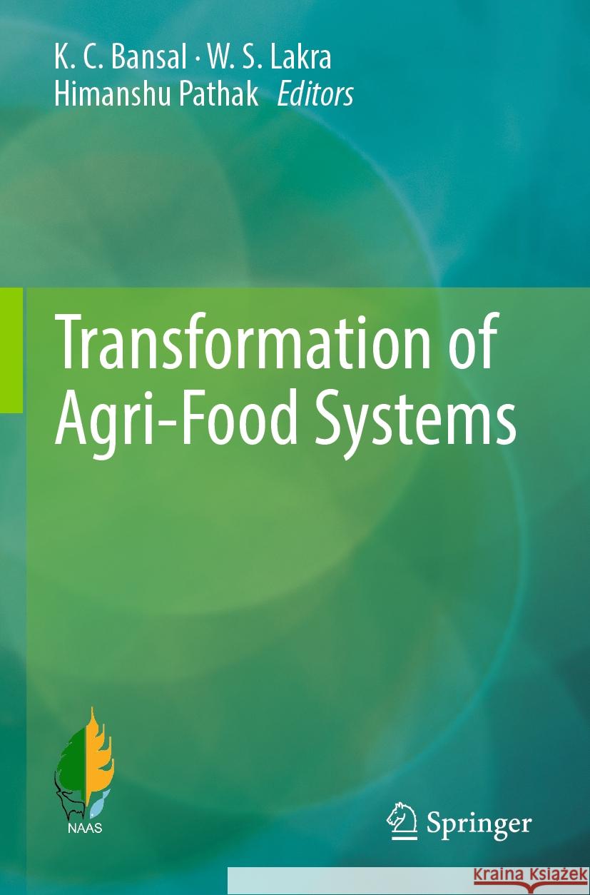 Transformation of Agri-Food Systems K. C. Bansal, W. S. Lakra, Himanshu Pathak 9789819980161 Springer Verlag, Singapore - książka