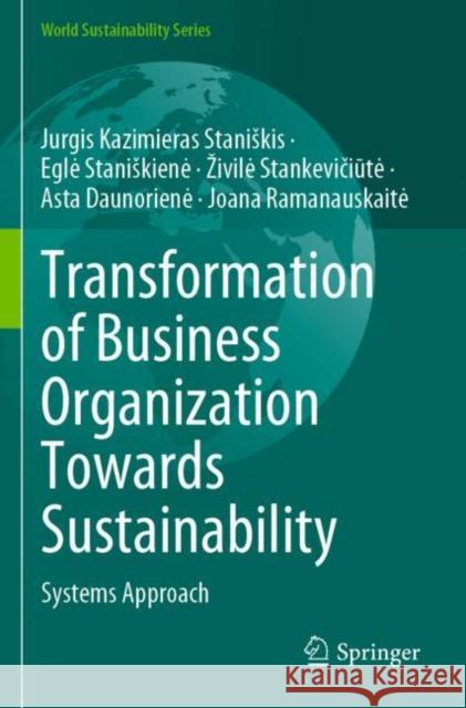 Transformation of Business Organization Towards Sustainability: Systems Approach Jurgis Kazimieras Staniskis Egle Staniskiene Zivile Stankevičiūte 9783030933005 Springer - książka