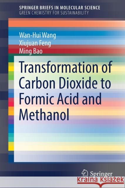 Transformation of Carbon Dioxide to Formic Acid and Methanol Wan-Hui Wang Xiujuan Feng Ming Bao 9789811032493 Springer - książka