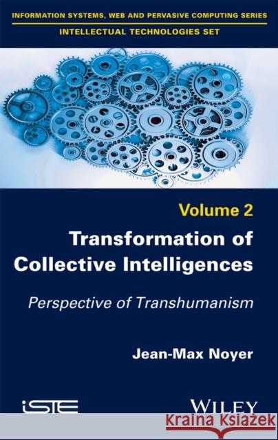 Transformation of Collective Intelligences: Perspective of Transhumanism Jean-Max Noyer 9781848219106 Wiley-Iste - książka