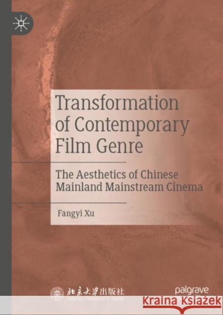 Transformation of Contemporary Film Genre: The Aesthetics of Chinese Mainland Mainstream Cinema Fangyi Xu 9789811968594 Palgrave MacMillan - książka