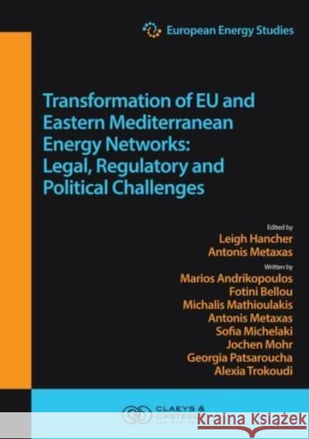 Transformation of Eu and Eastern Mediterranean Energy Networks: Legal, Regulatory and Geopolitical Challenges Leigh Hancher Antonis Metaxas 9789077644638 Claeys & Casteels - książka