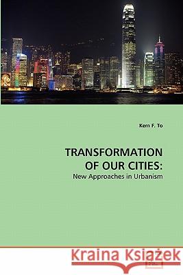 Transformation of Our Cities Kem F. To 9783639328042 VDM Verlag - książka