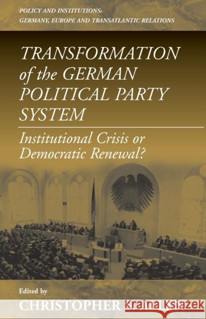 Transformation of the German Political Party System: Institutional Crisis or Democratic Renewal Allen, Christopher S. 9781571812865 Berghahn Books - książka