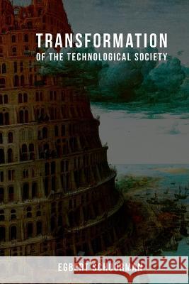 Transformation of the Technological Society Egbert Schuurman Kim Batteau  9780932914156 Dordt Press - książka