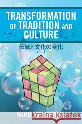 Transformation of Tradition and Culture: Vol. 1 Miho Tsukamoto 9781543479560 Xlibris Us - książka