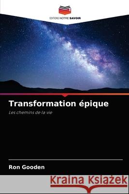 Transformation épique Gooden, Ron 9786204036977 Editions Notre Savoir - książka