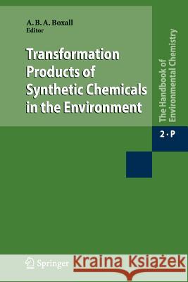 Transformation Products of Synthetic Chemicals in the Environment Alistair Boxall 9783642260414 Springer - książka