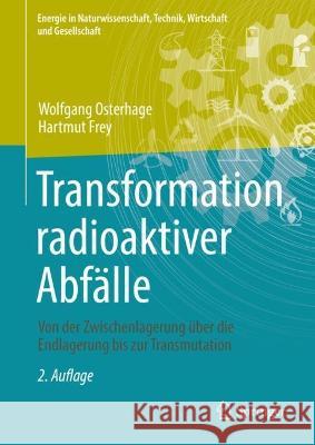 Transformation Radioaktiver Abfälle: Von Der Zwischenlagerung Über Die Endlagerung Bis Zur Transmutation Osterhage, Wolfgang 9783658385187 Springer - książka