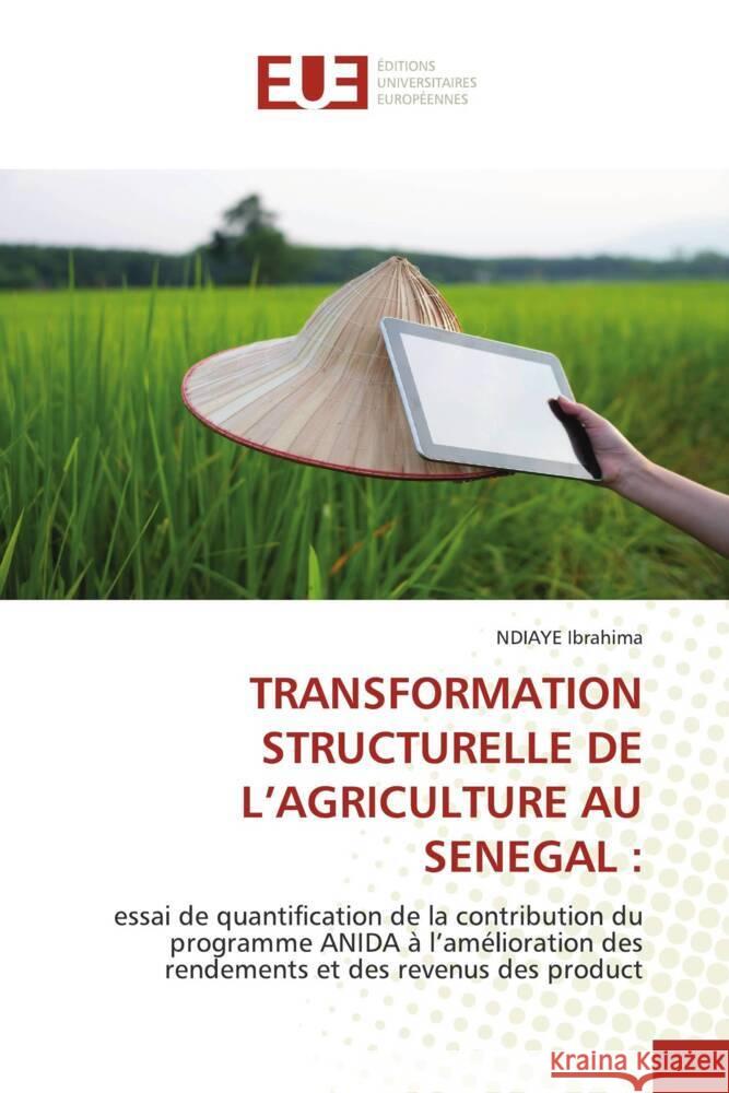 TRANSFORMATION STRUCTURELLE DE L'AGRICULTURE AU SENEGAL : Ibrahima, NDIAYE 9786203422443 Éditions universitaires européennes - książka