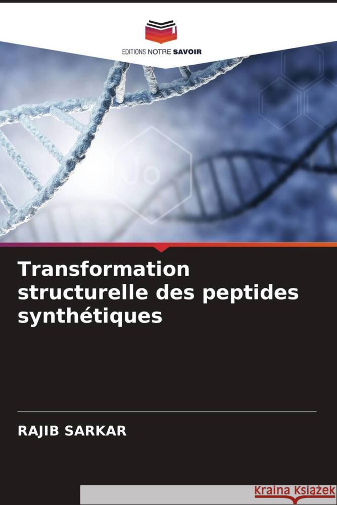 Transformation structurelle des peptides synthétiques Sarkar, Rajib 9786206368649 Editions Notre Savoir - książka