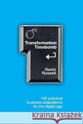 Transformation Timebomb: 150 practical business adaptations for the digital age Gavin Russell 9781916140004 Nielsen UK - książka