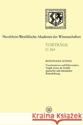 Transformation und Deformation: Vergils Aeneis als Vorbild spanischer und italienischer Ritterdichtung: 334. Sitzung am 13. Dezember 1989 in Düsseldor König, Bernhard 9783531073644 Vs Verlag Fur Sozialwissenschaften - książka