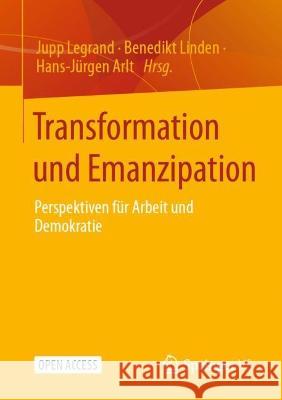 Transformation Und Emanzipation: Perspektiven Für Arbeit Und Demokratie Legrand, Jupp 9783658399108 Springer vs - książka