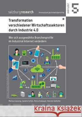 Transformation verschiedener Wirtschaftssektoren durch Industrie 4.0: Wie sich ausgewählte Branchenprofile im Industrial Internet verändern Lassnig, Markus 9783744872690 Books on Demand - książka