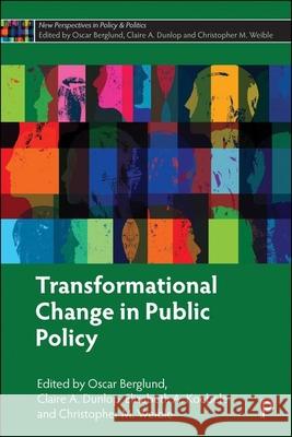 Transformational Change in Public Policy Oscar Berglund Claire A. Dunlop Elizabeth A. Koebele 9781447372066 Policy Press - książka
