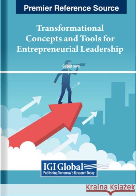 Transformational Concepts and Tools for Entrepreneurial Leadership  9798369300787 IGI Global - książka