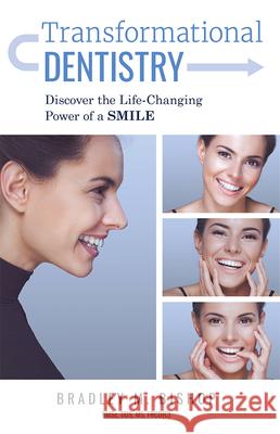 Transformational Dentistry: Discover the Life-Changing Power of a Smile Bradley M. Bishop 9781599329475 Advantage Media Group - książka