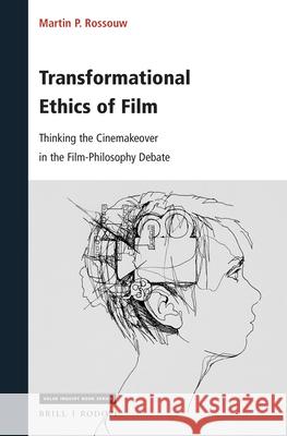 Transformational Ethics of Film: Thinking the Cinemakeover in the Film-Philosophy Debate Martin Rossouw 9789004459953 Brill/Rodopi - książka