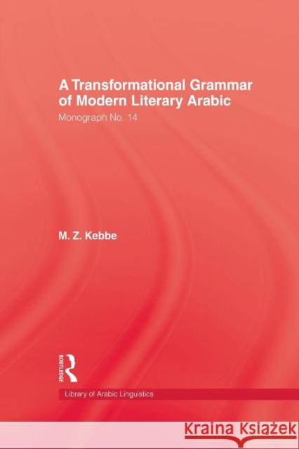 Transformational Grammar of Modern Literary Arabic M. Z. Kebbe 9781138993792 Routledge - książka