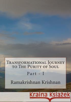 Transformational Journey to The Purity of Soul: Part I Krishnan, Ramakrishnan 9781503148680 Createspace - książka
