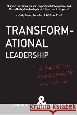 Transformational Leadership: * Lot's of people talk about it, not many people live it. It's not sexy, soft, or easy. Gilbert, Jamie 9781537096063 Createspace Independent Publishing Platform - książka