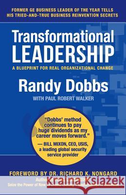 Transformational Leadership: A Blueprint for Real Organizational Change Paul Robert Walker Randy Dobbs 9781797716725 Independently Published - książka