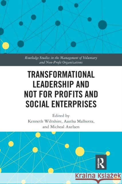 Transformational Leadership and Not for Profits and Social Enterprises Ken Wiltshire Aastha Malhotra Micheal Axelsen 9780367355494 Routledge - książka