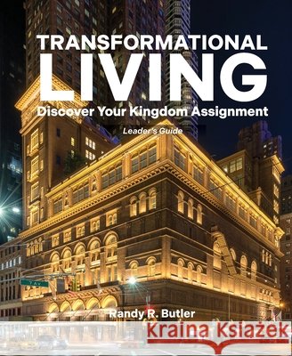 Transformational Living Leader's Guide: Discover Your Kingdom Assignment Randy Butler 9798990620810 Mission Increase Publishing - książka
