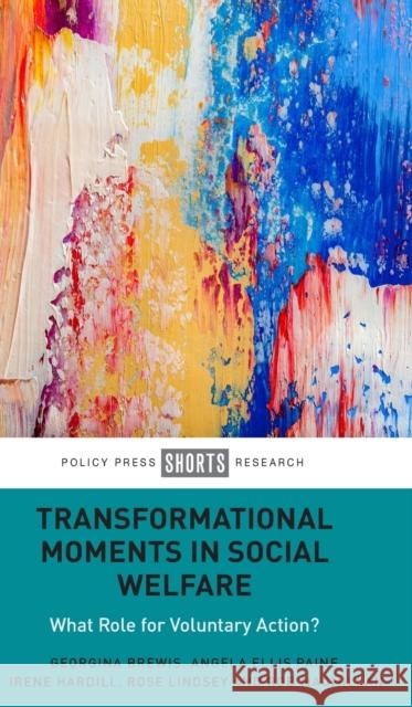 Transformational Moments in Social Welfare: What Role for Voluntary Action? Georgina Brewis Angela Paine 9781447357209 Policy Press - książka