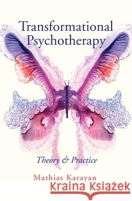 Transformational Psychotherapy: Theory & Practice Mathias Karayan 9781517706814 Createspace Independent Publishing Platform - książka