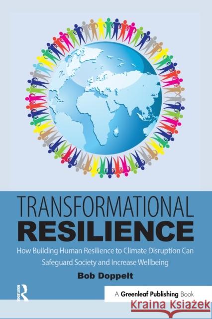 Transformational Resilience: How Building Human Resilience to Climate Disruption Can Safeguard Society and Increase Wellbeing Bob Doppelt 9781783535286 Greenleaf Publishing (UK) - książka