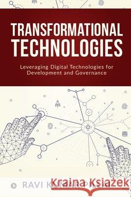 Transformational Technologies: Leveraging Digital Technologies for Development and Governance Ravi Kumar Pillai 9781647835125 Notion Press - książka
