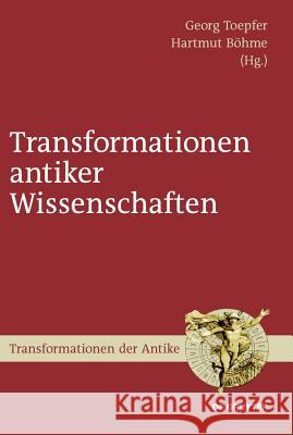 Transformationen antiker Wissenschaften Georg Toepfer, Hartmut Böhme 9783110228212 De Gruyter - książka