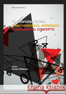 Transformations: A Mathematical Approach - Fundamental Concepts Carlos Polanco 9781681087122 Bentham Science Publishers - książka