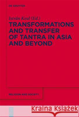 Transformations and Transfer of Tantra in Asia and Beyond István Keul 9783110258103 De Gruyter - książka