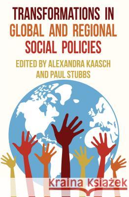 Transformations in Global and Regional Social Policies Alexandra Kaasch Paul Stubbs 9781137287304 Palgrave MacMillan - książka