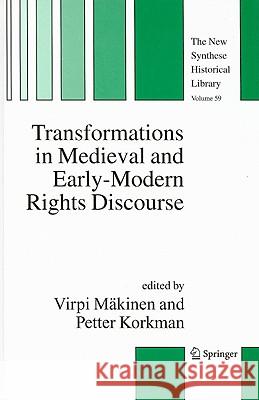 Transformations in Medieval and Early-Modern Rights Discourse V. Makinen Virpi Mdkinen Petter Korkman 9781402042119 Springer - książka
