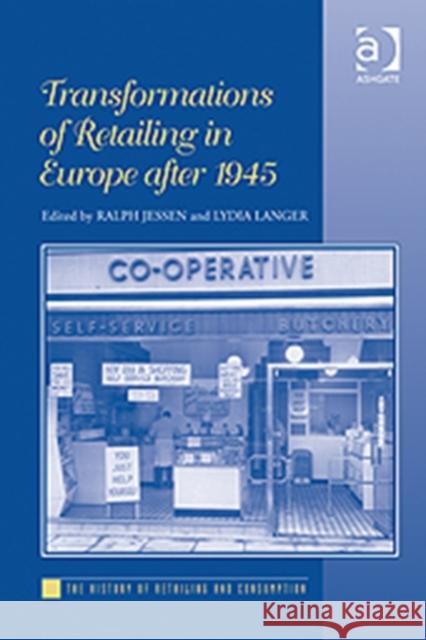 Transformations of Retailing in Europe after 1945 Ralph Jessen Lydia Nembach-Langer  9781409424444 Ashgate Publishing Limited - książka