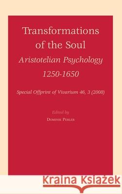 Transformations of the Soul: Aristotelian Psychology 1250-1650 Dominik Perler 9789004173675 Brill - książka