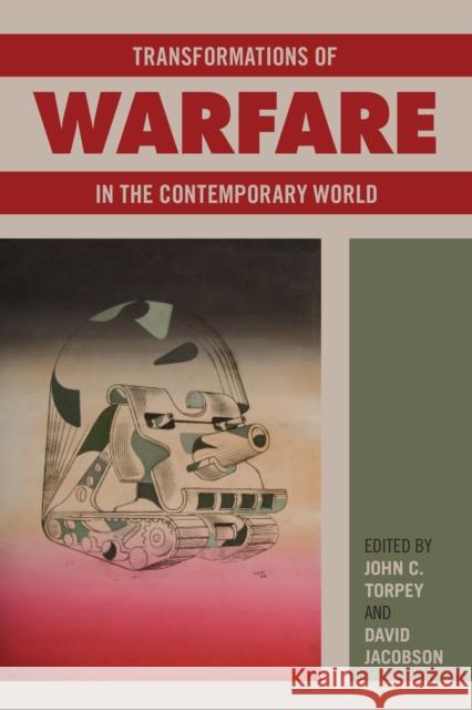 Transformations of Warfare in the Contemporary World David Jacobson John Torpey 9781439913123 Temple University Press - książka