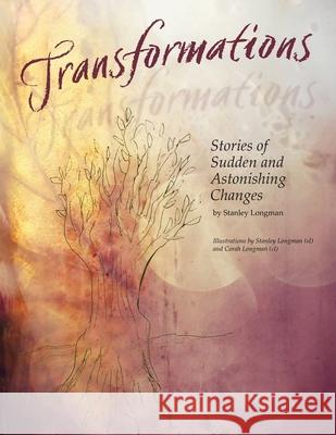 Transformations: Stories of Sudden and Astonishing Changes Stanley Longman 9781736459836 Bilbo Books - książka