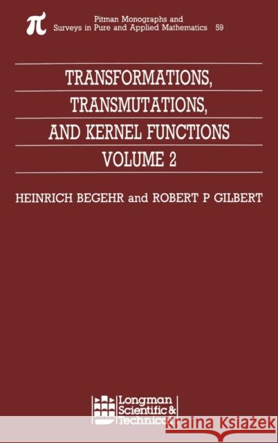 Transformations, Transmutations, and Kernel Functions, Volume II Henrich G. W. Begehr H. Begehr R. P. Gilbert 9780582091092 Chapman & Hall/CRC - książka