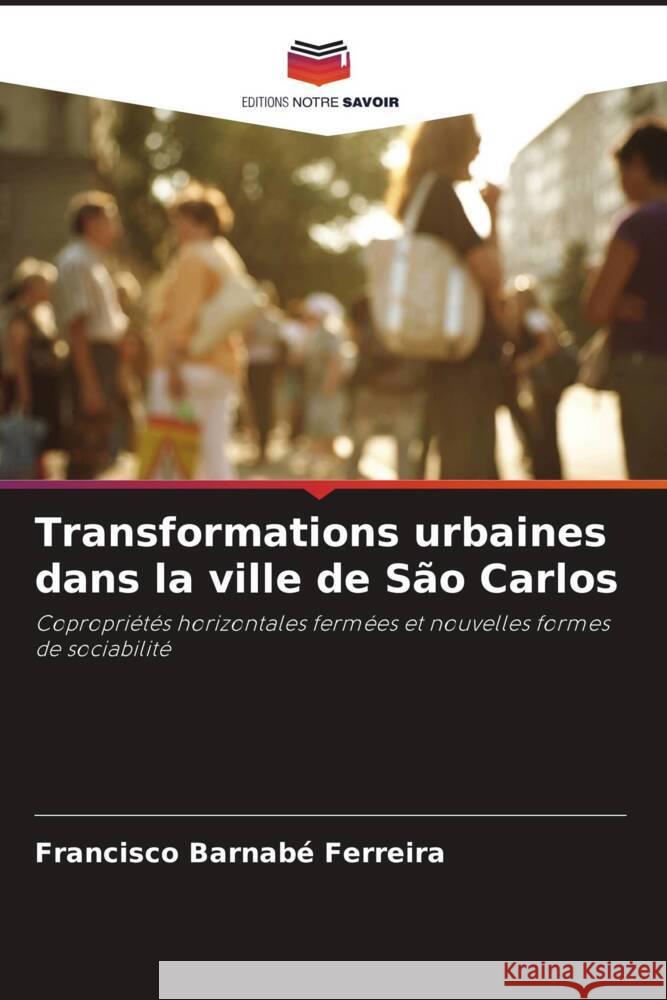 Transformations urbaines dans la ville de S?o Carlos Francisco Barnab 9786205833766 Editions Notre Savoir - książka