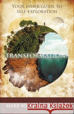 Transformations: Your Inner Guide To Self-Exploration Pezzelato, Mark William 9781462033164 iUniverse.com - książka