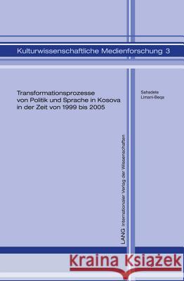 Transformationsprozesse Von Politik Und Sprache in Kosova in Der Zeit Von 1999 Bis 2005: Eine Kritische Diskursanalyse Schröder, Hartmut 9783631617199 Lang, Peter, Gmbh, Internationaler Verlag Der - książka