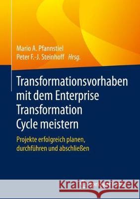 Transformationsvorhaben Mit Dem Enterprise Transformation Cycle Meistern: Projekte Erfolgreich Planen, Durchführen Und Abschließen Pfannstiel, Mario A. 9783658284930 Springer Gabler - książka