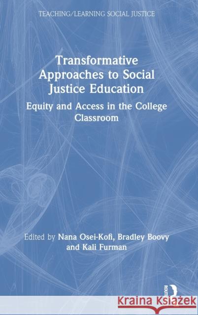 Transformative Approaches to Social Justice Education: Equity and Access in the College Classroom Osei-Kofi, Nana 9780367551049 Routledge - książka